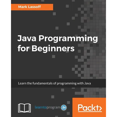 Java Programming for Beginners: Learn the fundamentals of programming with Java - Paperback