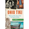 Ohio Tiki: Polynesian Idols, Coconut Trees and Tropical Cocktails - Hardcover