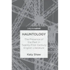 Hauntology: The Presence of the Past in Twenty-First Century English Literature - Hardcover