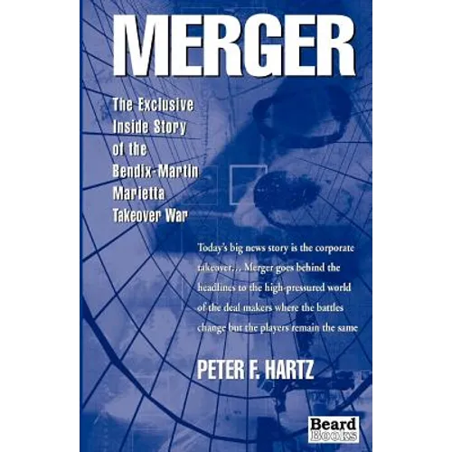 Merger: The Exclusive Inside Story of the Bendix-Martin Marietta Takeover War - Paperback