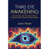 Third Eye Awakening: The third eye, techniques to open the third eye, how to enhance psychic abilities, and much more! - Paperback