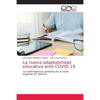 La nueva adaptabilidad educativa ante COVID-19 - Paperback