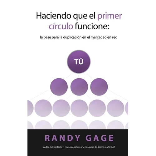 Haciendo que el Primer Círculo Funcione: La base para la duplicación en el mercadeo en red - Paperback