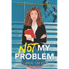 Not My Problem - Hardcover