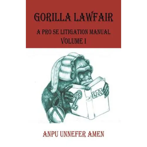 Gorilla Lawfair: A Pro Se Litigation Manual - Paperback