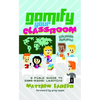 Gamify Your Classroom: A Field Guide to Game-Based Learning - Revised Edition - Paperback