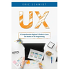 UX: A Comprehensive Beginner's Guide to Learn the UX Realms of UX Programming - Paperback