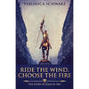 Ride The Wind, Choose The Fire: The Story Of Joan Of Arc - Paperback