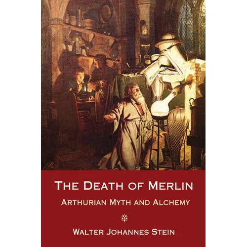 The Death of Merlin: Arthurian Myth and Alchemy - Paperback