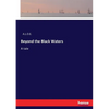 Beyond the Black Waters: A tale - Paperback