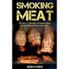 Smoking Meat: The Best 20 Recipes of Smoked Meat, Unique Recipes for Unique BBQ - Paperback