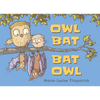 Owl Bat Bat Owl - Hardcover