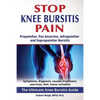 Stop Knee Bursitis Pain: Prepatellar, Pes Anserine, Infrapatellar and Suprapatellar Bursitis - Paperback