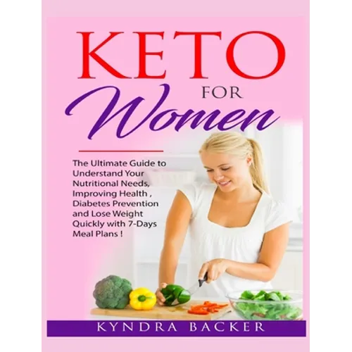 Keto For Women: The ultimate beginners guide to know your food needs, weight loss, diabetes prevention and boundless energy with high-fat ketogenic di - Hardcover