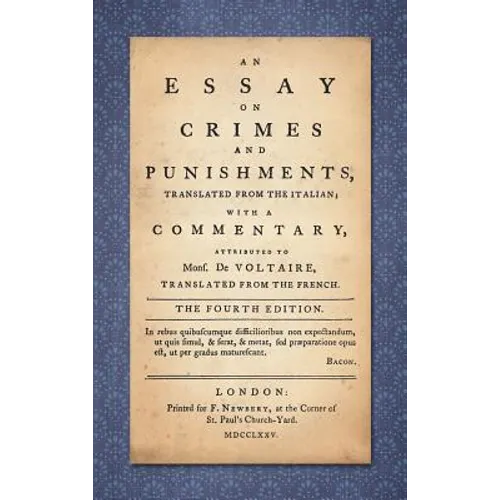 An Essay on Crimes and Punishments: Translated from the Italian; With a Commentary Attributed to Mons. De Voltaire, Translated from the French (1775) - Hardcover