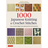 1000 Japanese Knitting & Crochet Stitches: The Ultimate Bible for Needlecraft Enthusiasts - Paperback