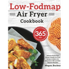 Low-Fodmap Air Fryer Cookbook: 365-Day Delicious Gluten-Free, Allergy-Friendly Air Fryer Recipes to Relieve the Symptoms of IBS and Other Digestive Di - Hardcover