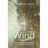 Pips in the Wind: Stories and Allegories Reflecting on the Fruits of the Spirit - Paperback