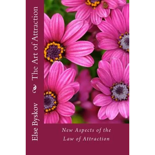 The Art of Attraction: New Aspects of the Law of Attraction - Paperback