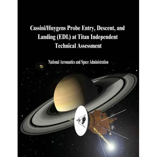 Cassini/Huygens Probe Entry, Descent, and Landing (EDL) at Titan Independent Technical Assessment - Paperback