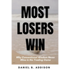 Most Losers Win: Why Conventional Wisdom Never Wins in the Trading Game - Paperback