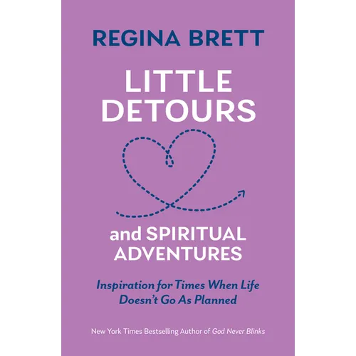 Little Detours and Spiritual Adventures: Inspiration for Times When Life Doesn't Go as Planned - Paperback