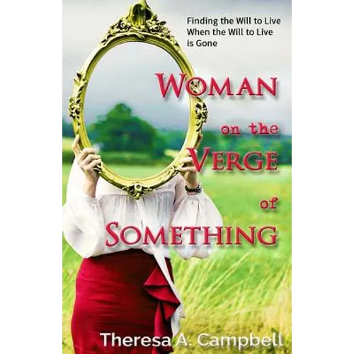 Woman on the Verge of Something: A Collection of Poems, Stories and Essays Celebrating Life Lessons, Transformation and Awakenings - Paperback