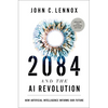 2084 and the AI Revolution, Updated and Expanded Edition: How Artificial Intelligence Informs Our Future - Paperback