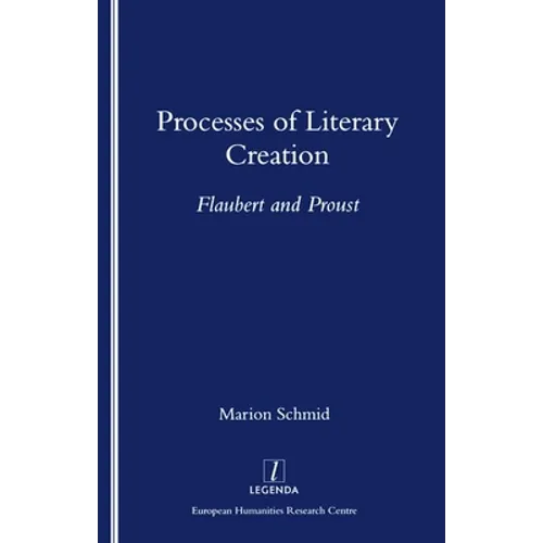 Processes of Literary Creation: Flaubert and Proust - Paperback