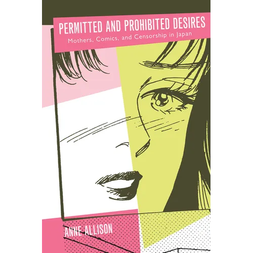 Permitted and Prohibited Desires: Mothers, Comics, and Censorship in Japan - Paperback