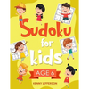 Sudoku for Kids Age 6: More Than 100 Fun and Educational Sudoku Puzzles Designed Specifically for 6-Year-Old Kids While Improving Their Memor - Paperback