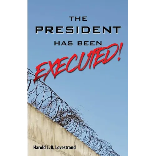 The President Has Been EXECUTED! - Paperback