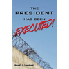 The President Has Been EXECUTED! - Paperback