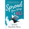 Spread Your Wings and FLI: How to Effectively Navigate College as a First-Generation, Low-Income Student - Paperback