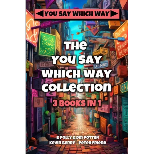 The You Say Which Way Collection: Dungeon of Doom, Secrets of the Singing Cave, Movie Mystery Madness - Paperback