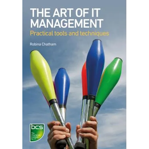 The Art of IT Management: Practical tools, techniques and people skills - Paperback