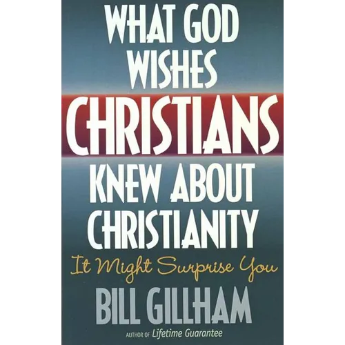 What God Wishes Christians Knew about Christianity - Paperback