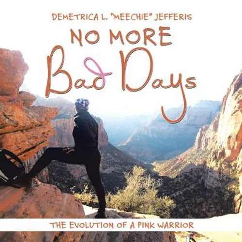 No More Bad Days: The Evolution of a Pink Warrior - Paperback