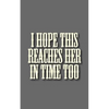 I hope this reaches her in time too - Paperback
