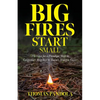 Big Fires Start Small: The Case for a Paradigm Shift in California's Response to Today's Wildfire Crisis - Paperback