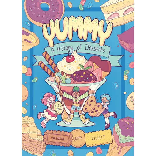 Yummy: A History of Desserts (a Graphic Novel) - Paperback