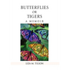 Butterflies or Tigers: A Memoir - Hardcover