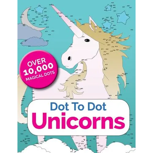 Dot To Dot Unicorns: Connect The Dots In The Enchanted World Of Unicorns - Paperback