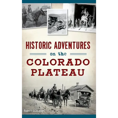 Historic Adventures on the Colorado Plateau - Hardcover