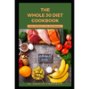 The Whole 30 Diet Cookbook for Newbies and Beginners - Paperback