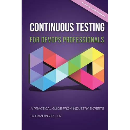 Continuous Testing for DevOps Professionals: A Practical Guide From Industry Experts - Paperback