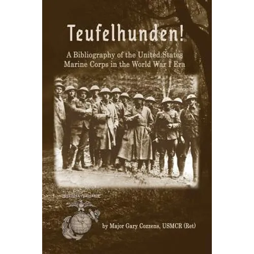 Teufelhunden!: A Bibliography of the United States Marine Corps in the World War I Era - Paperback