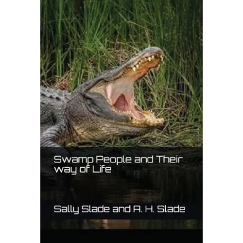Swamp People and Their way of Life - Paperback