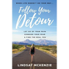 Follow Your Detour: Let Go of Your Pain, Conquer Your Fear, and Find the Real You - Paperback