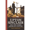 Upton Sinclair and the Other American Century - Hardcover